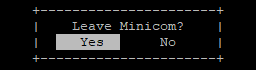Prompt asking to confirm exit from minicom Prompt asking to confirm exit from minicom