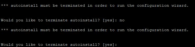 The auto install process is mandatory on the first boot Terminal message indicating auto install cannot be skipped