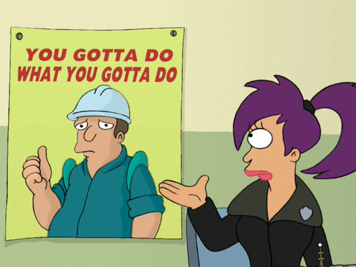 Propaganda-style poster from Futurama 'You gotta do what you gotta do'